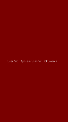 Tampilan Antarmuka Aplikasi User Slot Aplikasi Scanner Dokumen - 2