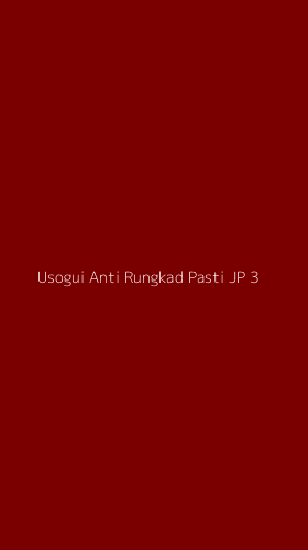 Tampilan Antarmuka Aplikasi Usogui Anti Rungkad Pasti Jp - 3
