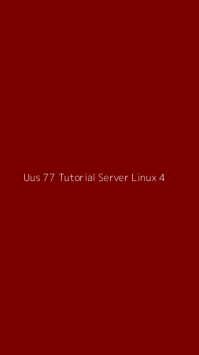 Tampilan Antarmuka Aplikasi Uus 77 Tutorial Server Linux - 4