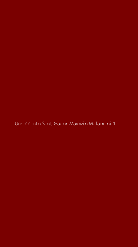 Tampilan Antarmuka Aplikasi Uus77 Info Slot Gacor Maxwin Malam Ini - 1
