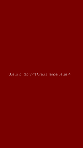Tampilan Antarmuka Aplikasi Uustoto Rtp Vpn Gratis Tanpa Batas - 4