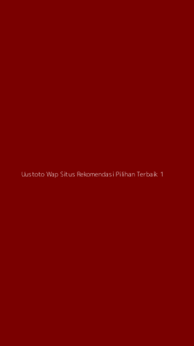 Tampilan Antarmuka Aplikasi Uustoto Wap Situs Rekomendasi Pilihan Terbaik - 1