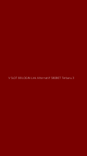 Tampilan Antarmuka Aplikasi V Slot 88 Login Link Alternatif Sbobet Terbaru - 3