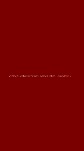 Tampilan Antarmuka Aplikasi V18bet Portal Informasi Game Online Terupdate - 2