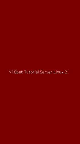 Tampilan Antarmuka Aplikasi V18bet Tutorial Server Linux - 2