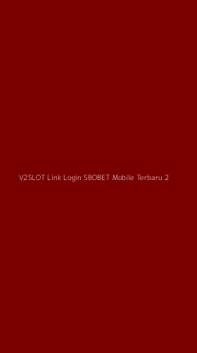 Tampilan Antarmuka Aplikasi V2slot Link Login Sbobet Mobile Terbaru - 2