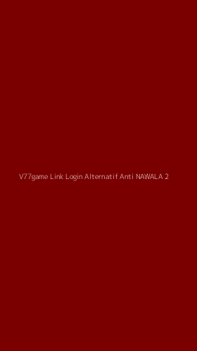 Tampilan Antarmuka Aplikasi V77game Link Login Alternatif Anti Nawala - 2