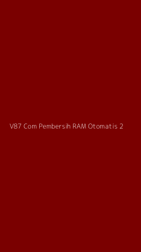 Tampilan Antarmuka Aplikasi V87 Com Pembersih Ram Otomatis - 2