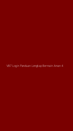 Tampilan Antarmuka Aplikasi V87 Login Panduan Lengkap Bermain Aman - 4