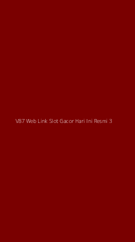 Tampilan Antarmuka Aplikasi V87 Web Link Slot Gacor Hari Ini Resmi - 3