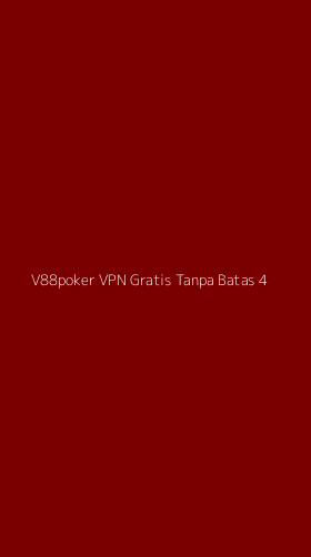 Tampilan Antarmuka Aplikasi V88poker Vpn Gratis Tanpa Batas - 4