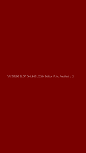 Tampilan Antarmuka Aplikasi Vaksin99 Slot Online Login Editor Foto Aesthetic - 2