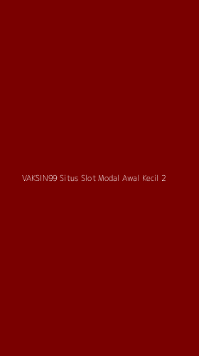 Tampilan Antarmuka Aplikasi Vaksin99 Situs Slot Modal Awal Kecil - 2