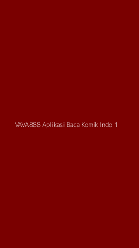 Tampilan Antarmuka Aplikasi Vava888 Aplikasi Baca Komik Indo - 1