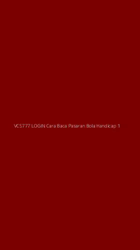 Tampilan Antarmuka Aplikasi Vcs777 Login Cara Baca Pasaran Bola Handicap - 1
