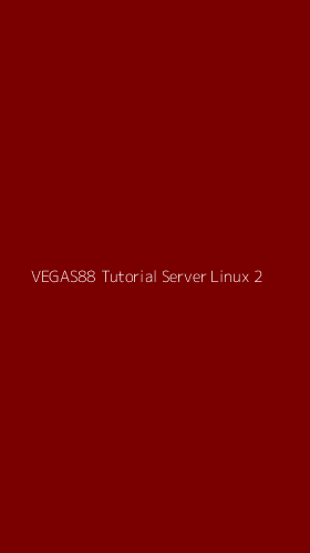 Tampilan Antarmuka Aplikasi Vegas88 Tutorial Server Linux - 2