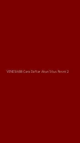 Tampilan Antarmuka Aplikasi Venesia88 Cara Daftar Akun Situs Resmi - 2