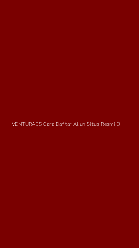 Tampilan Antarmuka Aplikasi Ventura55 Cara Daftar Akun Situs Resmi - 3