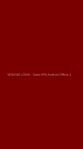 Tampilan Antarmuka Aplikasi VENUS4D LOGIN - Game RPG Android Offline - 2