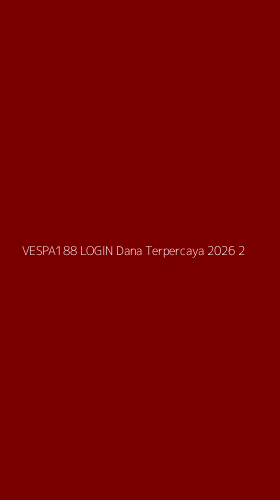 Tampilan Antarmuka Aplikasi Vespa188 Login Dana Terpercaya 2026 - 2