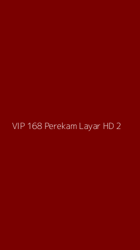 Tampilan Antarmuka Aplikasi Vip 168 Perekam Layar Hd - 2