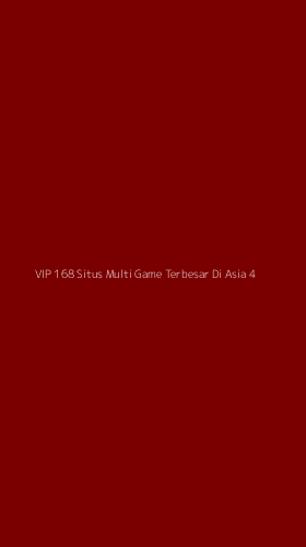 Tampilan Antarmuka Aplikasi Vip 168 Situs Multi Game Terbesar Di Asia - 4