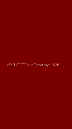 Tampilan Antarmuka Aplikasi Vip Slot 77 Dana Terpercaya 2026 - 1