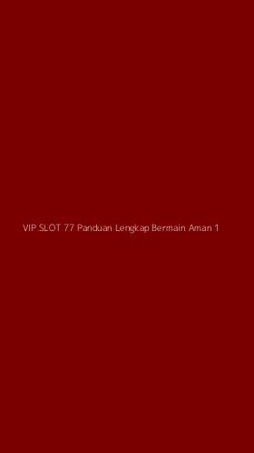 Tampilan Antarmuka Aplikasi Vip Slot 77 Panduan Lengkap Bermain Aman - 1