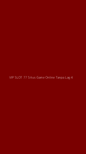 Tampilan Antarmuka Aplikasi Vip Slot 77 Situs Game Online Tanpa Lag - 4