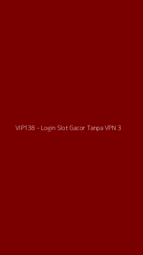 Tampilan Antarmuka Aplikasi VIP138 - Login Slot Gacor Tanpa VPN - 3