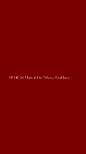 Tampilan Antarmuka Aplikasi Vip188 Slot Bandar Slot Terbesar Pasti Bayar - 1