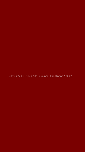 Tampilan Antarmuka Aplikasi Vip188slot Situs Slot Garansi Kekalahan 100 - 2