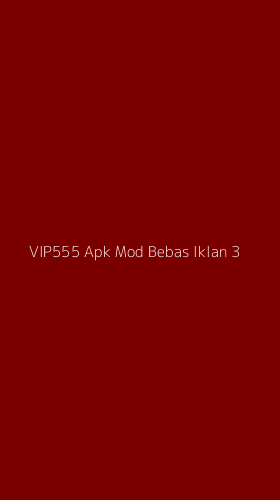 Tampilan Antarmuka Aplikasi Vip555 Apk Mod Bebas Iklan - 3