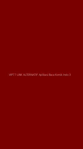 Tampilan Antarmuka Aplikasi Vip77 Link Alternatif Aplikasi Baca Komik Indo - 3