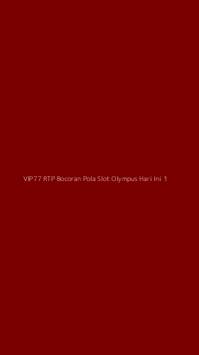 Tampilan Antarmuka Aplikasi Vip77 Rtp Bocoran Pola Slot Olympus Hari Ini - 1