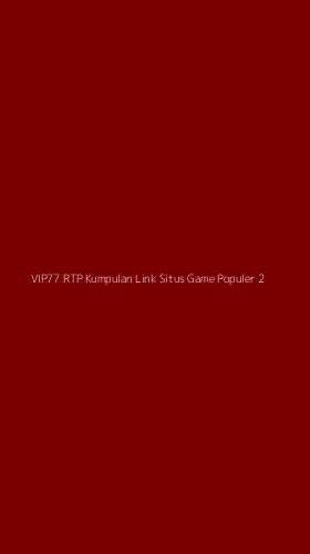 Tampilan Antarmuka Aplikasi Vip77 Rtp Kumpulan Link Situs Game Populer - 2