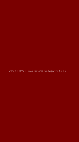 Tampilan Antarmuka Aplikasi Vip77 Rtp Situs Multi Game Terbesar Di Asia - 2
