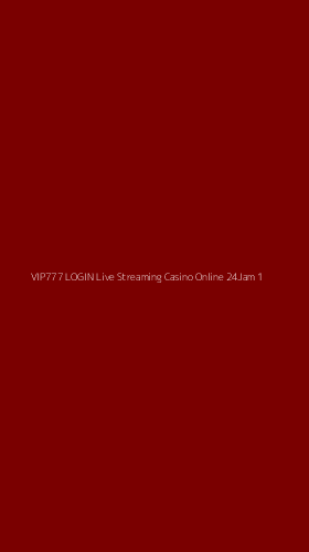 Tampilan Antarmuka Aplikasi Vip777 Login Live Streaming Casino Online 24jam - 1