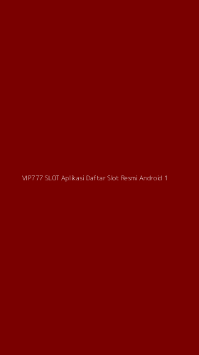 Tampilan Antarmuka Aplikasi Vip777 Slot Aplikasi Daftar Slot Resmi Android - 1