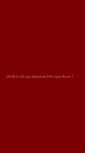 Tampilan Antarmuka Aplikasi Vip99 Club Cara Download Apk Game Resmi - 1