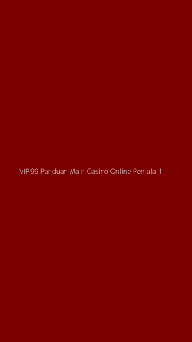 Tampilan Antarmuka Aplikasi Vip99 Panduan Main Casino Online Pemula - 1