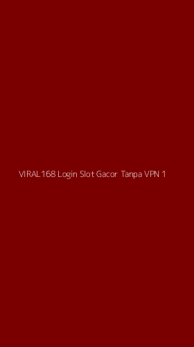 Tampilan Antarmuka Aplikasi Viral168 Login Slot Gacor Tanpa Vpn - 1