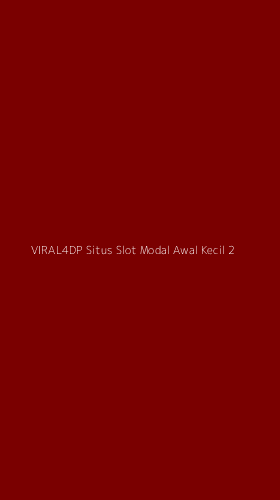 Tampilan Antarmuka Aplikasi Viral4dp Situs Slot Modal Awal Kecil - 2