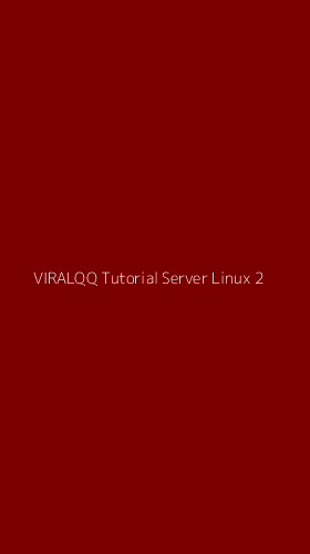 Tampilan Antarmuka Aplikasi Viralqq Tutorial Server Linux - 2