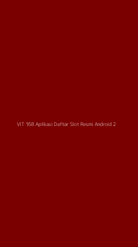 Tampilan Antarmuka Aplikasi Vit 168 Aplikasi Daftar Slot Resmi Android - 2