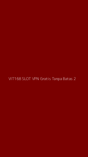 Tampilan Antarmuka Aplikasi Vit168 Slot Vpn Gratis Tanpa Batas - 2