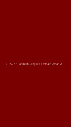 Tampilan Antarmuka Aplikasi Vital77 Panduan Lengkap Bermain Aman - 2