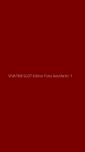 Tampilan Antarmuka Aplikasi Viva168 Slot Editor Foto Aesthetic - 1