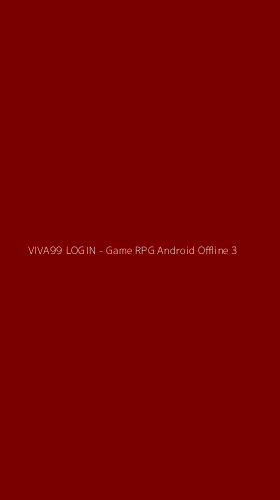 Tampilan Antarmuka Aplikasi VIVA99 LOGIN - Game RPG Android Offline - 3