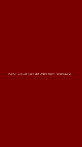 Tampilan Antarmuka Aplikasi Vodka123 Slot Agen Slot Online Resmi Terpercaya - 2